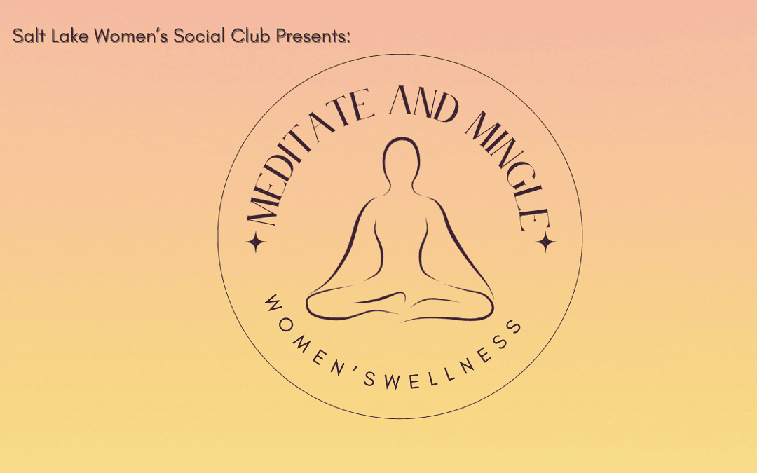 Women’s Social Club: Meditate & Mingle