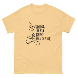 She Is Strong Fierce Brave Full of Fire Women’s Inspirational Graphic T-Shirt