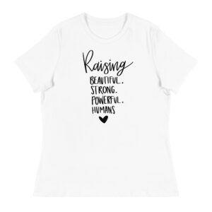 Raising Beautiful Strong Powerful Humans Women’s Mom Life Graphic T-Shirt – Inspirational Motherhood Tee